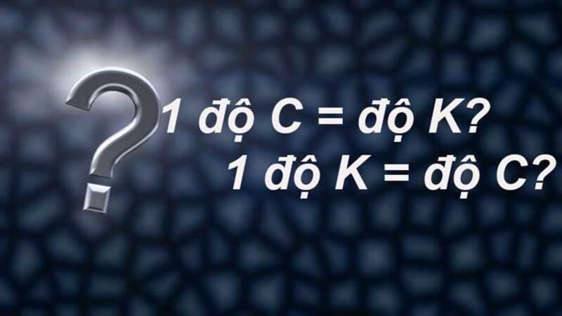 1 độ C bằng bao nhiêu độ K – Cách đổi độ C sang độ K