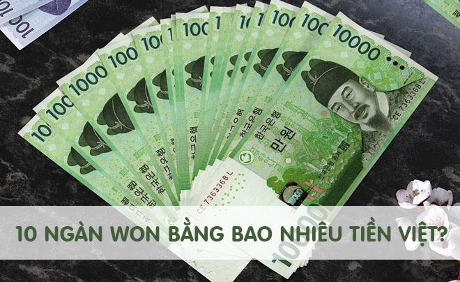 10000 Won bằng bao nhiêu tiền Việt? Đổi tiền Won sang VND
