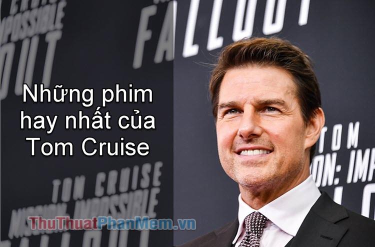 Top những bộ phim đỉnh cao của Tom Cruise