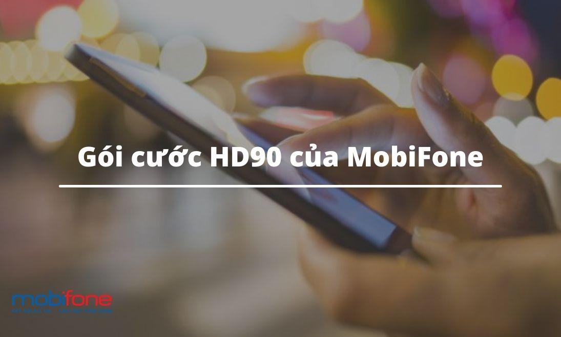 Đăng ký gói cước HD90 của MobiFone chỉ 90K/tháng nhận ngay 8GB data
