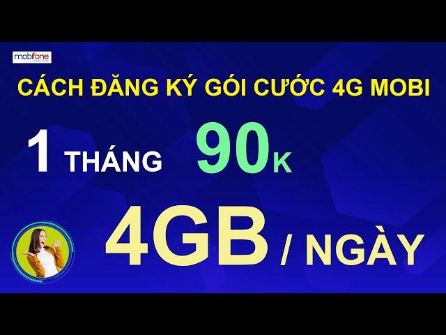 Cách đăng ký 4G Mobi tháng 90K ngày 4GB đơn giản nhất !