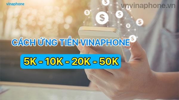 6 Cách Ứng Tiền VinaPhone | Hướng Dẫn Ứng Tiền Vina 5k, 10k, 20k, 50k