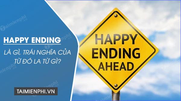 HAPPY ENDING là gì? Từ trái nghĩa là gì?
