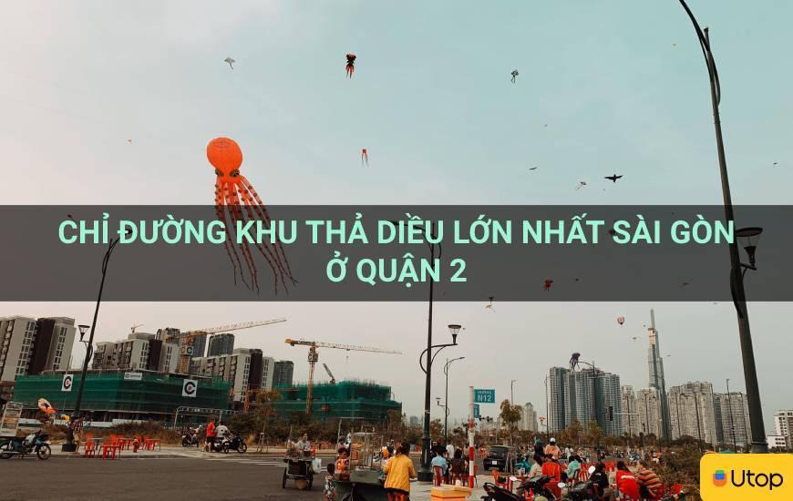 Chỉ đường khu thả diều lớn nhất Sài Gòn ở Quận 2