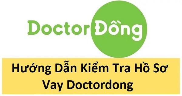 Hướng Dẫn Kiểm Tra Hồ Sơ Vay Doctordong Nhanh Nhất