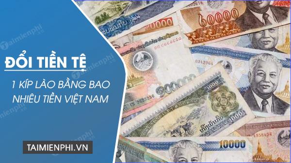 1 Kíp Lào có giá bao nhiêu tiền Việt Nam VND