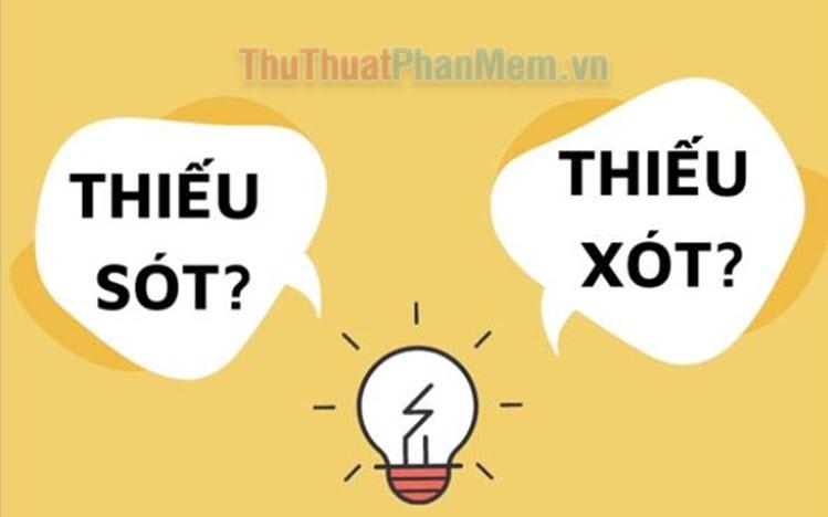 Thiếu sót hay Thiếu xót? Từ nào đúng theo chính tả tiếng Việt?