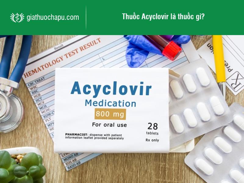 Thuốc Acyclovir có tác dụng gì?
