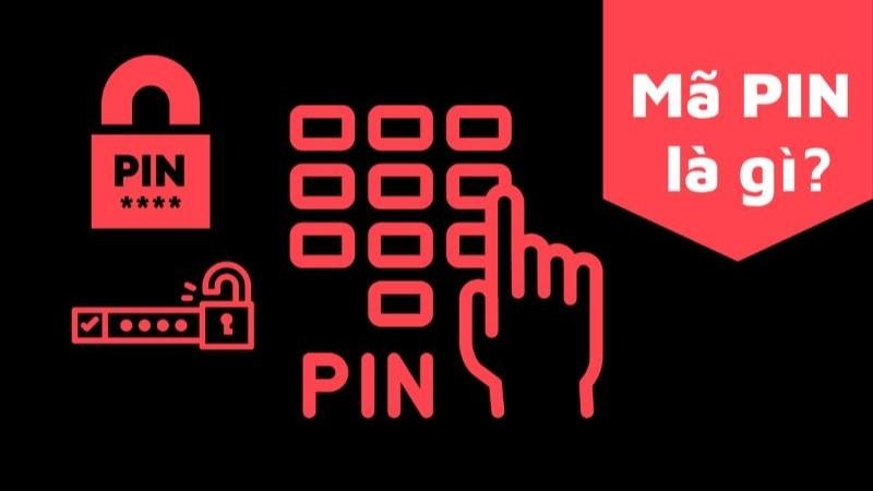 Mã PIN là gì? Các loại mã PIN trên điện thoại