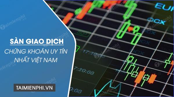 Danh sách Top sàn giao dịch chứng khoán hàng đầu Việt Nam