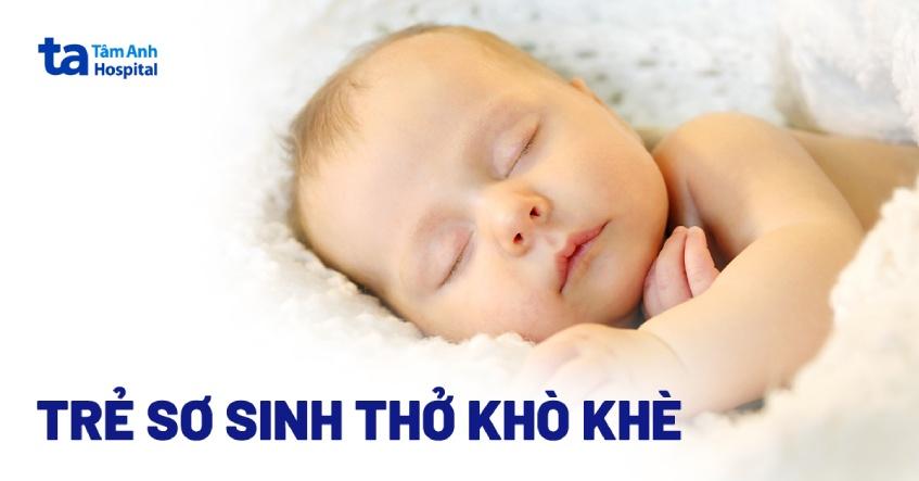 Trẻ sơ sinh thở khò khè khi ngủ: Nguyên nhân và triệu chứng